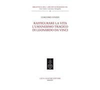 Libri Cozzi Giacomo - Raffigurare La Vita. L'umanesimo Tragico Di Leonardo Da Vi