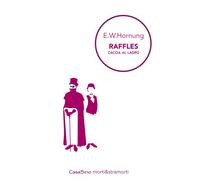 RAFFLES. CACCIA AL LADRO - Hornung Ernest W. - 2025 - CasaSirio
