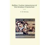 Raffles: Further Adventures of the Amateur Cracksman