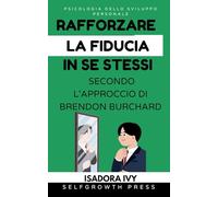 Rafforzare la fiducia in se stessi secondo l’approccio di Brendon Burchard