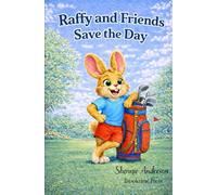 Raffy and Friends Save The Day: A Heart Warming Rabbit Picture Book About Teamwork and Kindness for Ages 3-7