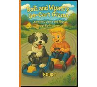 Rafi & Wyatt’s Backyard Adventures: The Go-Cart Gizmo: - An Educational and Funny Chapter Book About Invention and Imagination