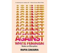 Rafia Zakaria Against White Feminism (Tascabile)
