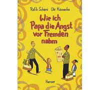 Rafik Schami Ol Wie ich Papa die Angst vor Fremden nahm: Ausg (Copertina rigida)
