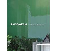 Rafiq Azam. Architecture for green living. Ediz. illustrata