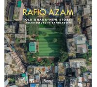 Rafiq Azam: Old Dhaka-New Story: Architecture in Bangladesh