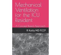 Rafiq M Kutty Mechanical Ventilation for the ICU Resident (Tascabile)