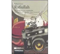 Rafiullah. Via da Milano, tra i mujaheddin. Diario vincitore del Premio Pieve-Banca Toscana 2005