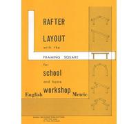 Rafter Layout with the Framing Square for School and Home Workshop
