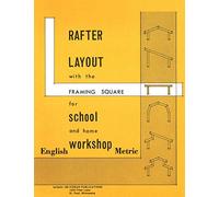 Rafter Layout With the Framing Square for School And Home Workshop