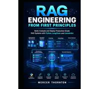 RAG Engineering from First Principles: Build, Evaluate and Deploy Production-Grade RAG Systems with Python, LangChain and LlamaIndex