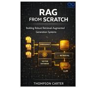 RAG from Scratch: Building Robust Retrieval-Augmented Generation Systems