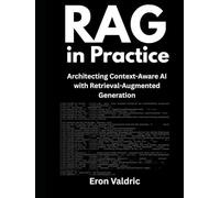 RAG in Practice: Architecting Context-Aware AI with Retrieval-Augmented Generation