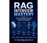 RAG Interview Mastery: 264 Interview Questions and Answers on Advanced Retrieval-Augmented Generation for AI Engineers