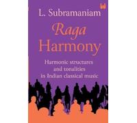 Raga Harmony: Harmonic Structures and Tonalities in Indian Classical (Tascabile)