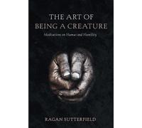 Ragan Sutterfield The Art of Being a Creature (Tascabile)