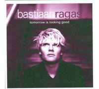 Ragas,Bastiaan - Tomorrow Is Looking Good