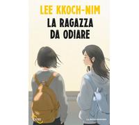 RAGAZZA DA ODIARE (LA) - Kkoch-nim Lee - 2025 - La Nuova Frontiera