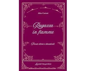 Ragazza in fiamme: Poesie eteree e decadenti
