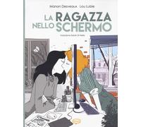 RAGAZZA NELLO SCHERMO (LA) - Desveaux Manon Lubie Lou - 2024 - Comicout