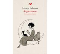 Ragazzaluna. Poesie d’eterni attimi
