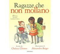 Ragazze che non mollano. 13 donne che hanno cambiato la storia - [Eifis]
