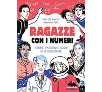Ragazze con i numeri. Storie, passioni e sogni di 15 scienziate