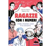 Ragazze con i numeri. Storie, passioni e sogni di 15 scienziate - De March...