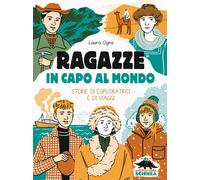 Ragazze in capo al mondo. Storie di esploratrici e di viaggi - 20
