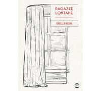 Ragazze lontane. Storia della famiglia Manzi