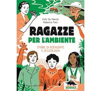 Ragazze per l'ambiente. Storie di scienziate e di ecologia