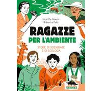 Ragazze per l'ambiente. Storie di scienziate e di ecologia