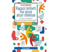 RAGAZZI BRILLANTI MA SENZA ALCUN INTERESSE - BRAATEN ELLEN - Franco Angeli