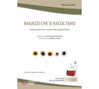 Libri Maurizio Vitali - Ragazzi Che Si Ascoltano. Improvvisare Con I Suoni Nella