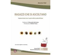 Ragazzi che si ascoltano. Improvvisare con i suoni nella scuola di base. Con Contenuto digitale per download