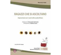 Ragazzi che si ascoltano. Improvvisare con i suoni nella scuola di base. Con DVD-ROM