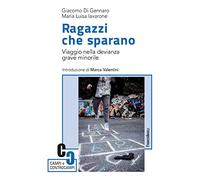 Ragazzi che sparano. Viaggio nella devianza grave minorile