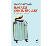 Ragazzi con il trolley. Cronaca di un concorso