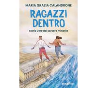 Ragazzi dentro. Storie vere dal carcere minorile - 2026 - De Agos