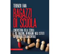 Ragazzi di scuola. Controstoria della scuola e del bullismo. Un'indagine n...