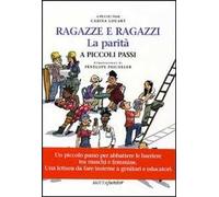 Ragazzi e ragazze. La parità a piccoli passi. Ediz. illustrata