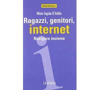 Ragazzi, genitori, internet. Navigare insieme