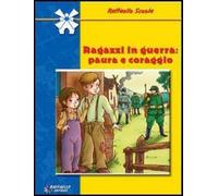Ragazzi in guerra. Paura e coraggio