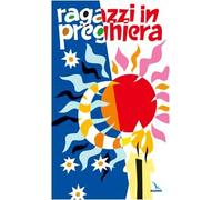 Ragazzi in preghiera. Per pregare in gruppo, in famiglia, da soli