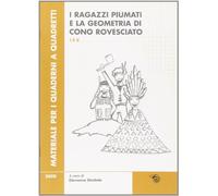 Ragazzi piumati e la geometria di cono rovesciato. Per la scuola primaria vol. 1-2