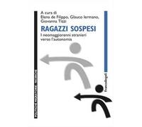 Ragazzi sospesi. I neomaggiorenni stranieri verso l'autonomia