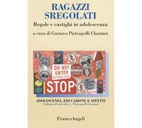 Ragazzi sregolati. Regole e castighi in adolescenza