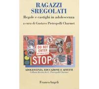 Ragazzi sregolati. Regole e castighi in adolescenza