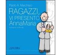 Ragazzi, vi presento Anna Maria