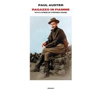 Ragazzo in fiamme. Vita e opere di Stephen Crane - Auster Paul